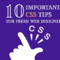 10 Important CSS Tips for Fresh Web Designers