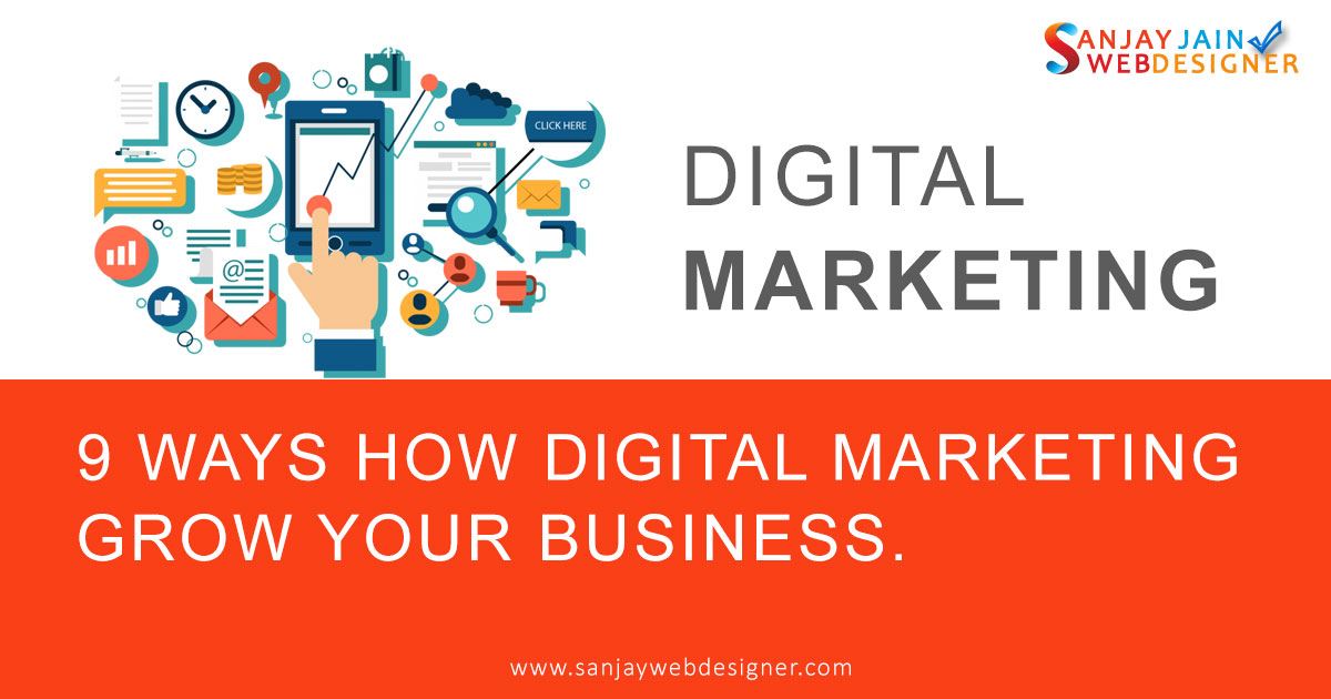 9 Ways How Digital Marketing Grow Your Business - Sanjay Web Designer